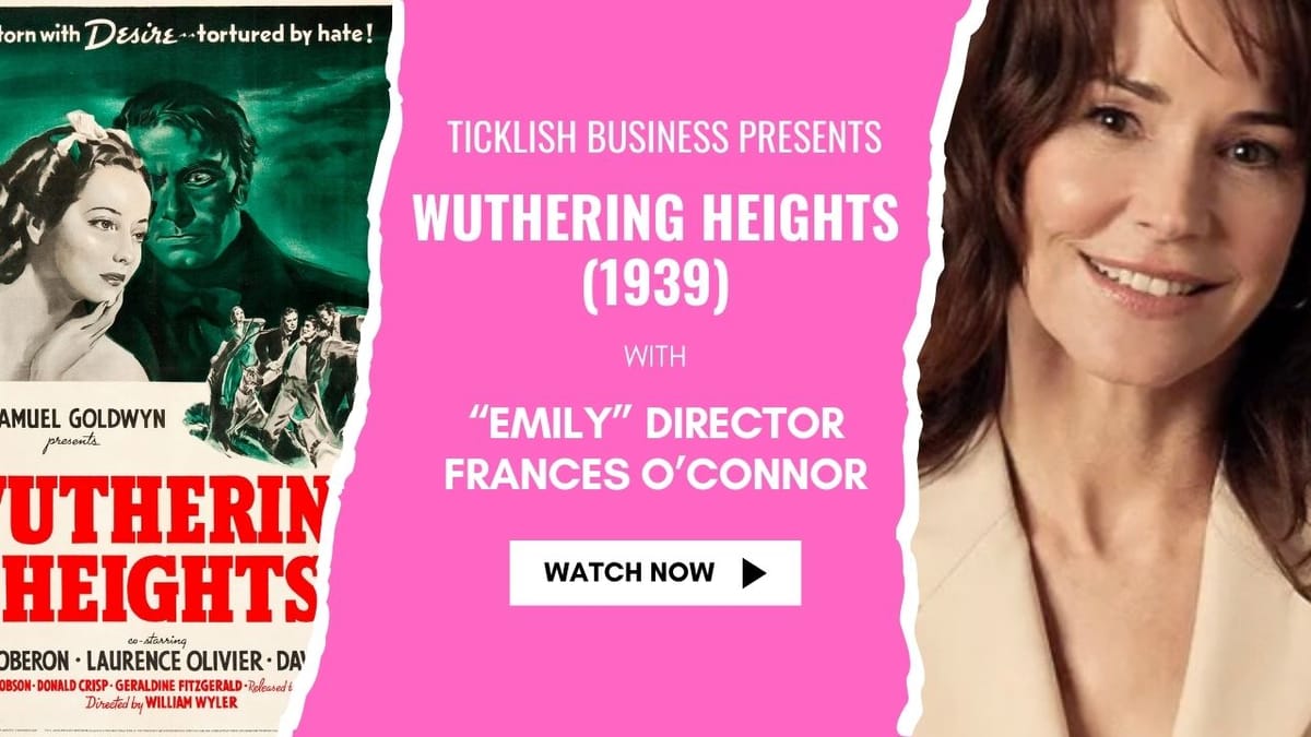 Ticklish Business 224: Wuthering Heights (1939 with Frances O'Connor)