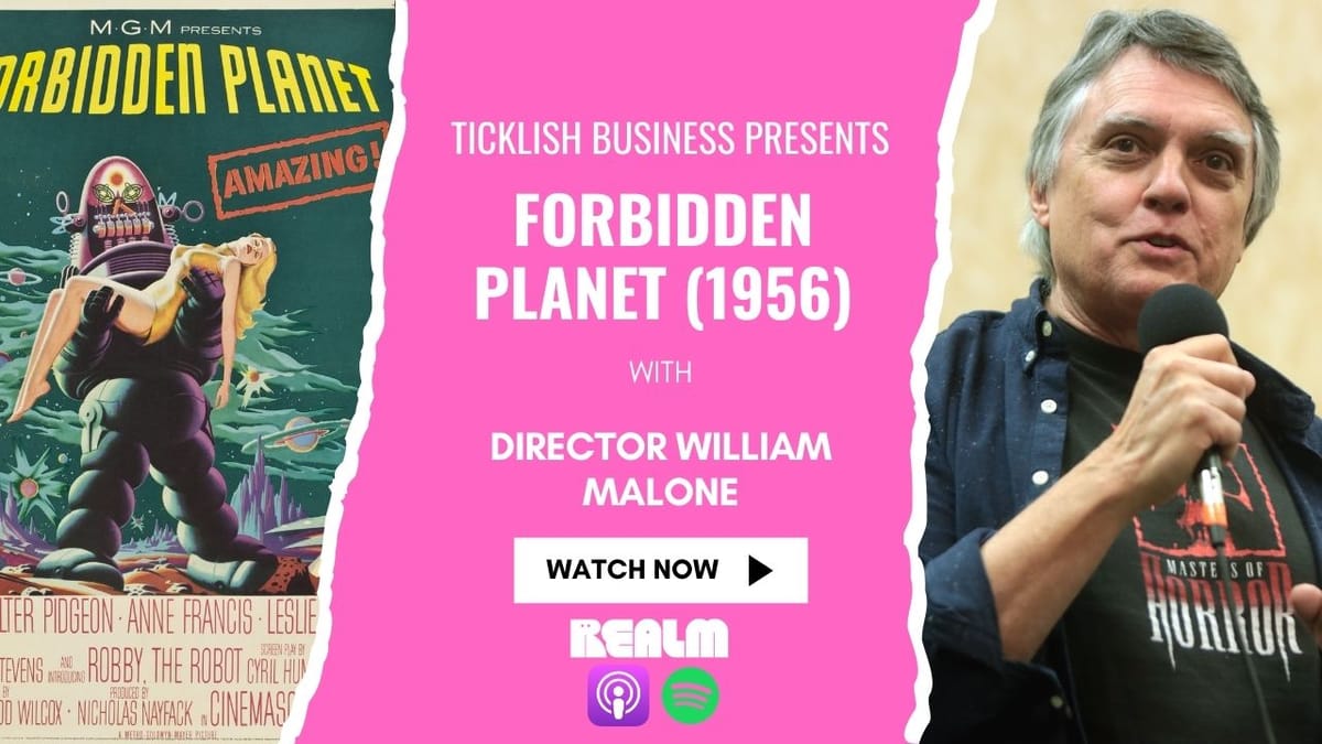 Director William Malone on Forbidden Planet (1956) - Ticklish Business Podcast